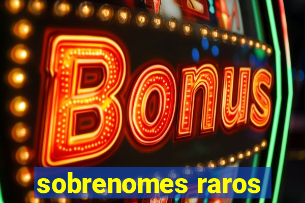 sobrenomes raros